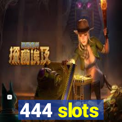 444 slots